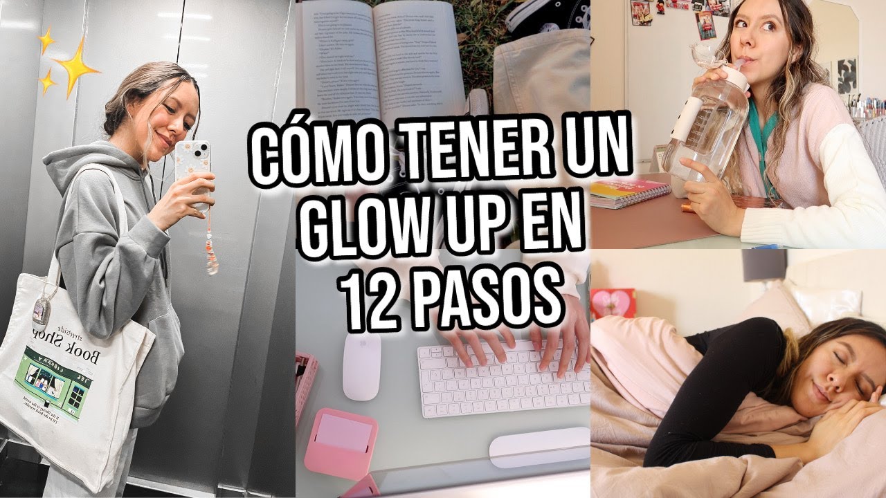 Glow up, la palabra de moda ¿Qué es? ¿Cómo tener un Glow up? ✓