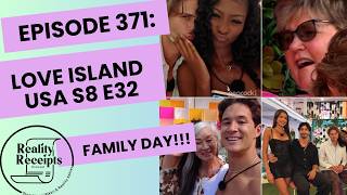 Episode 371: Love Island USA S8 E32 - FAMILY DAY!!!