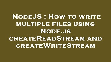 NodeJS : How to write multiple files using Node.js createReadStream and createWriteStream