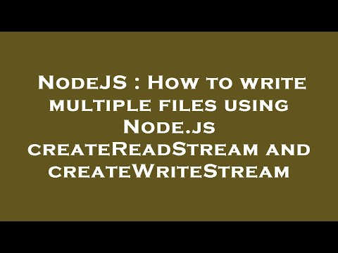 NodeJS : How to write multiple files using Node.js createReadStream and createWriteStream