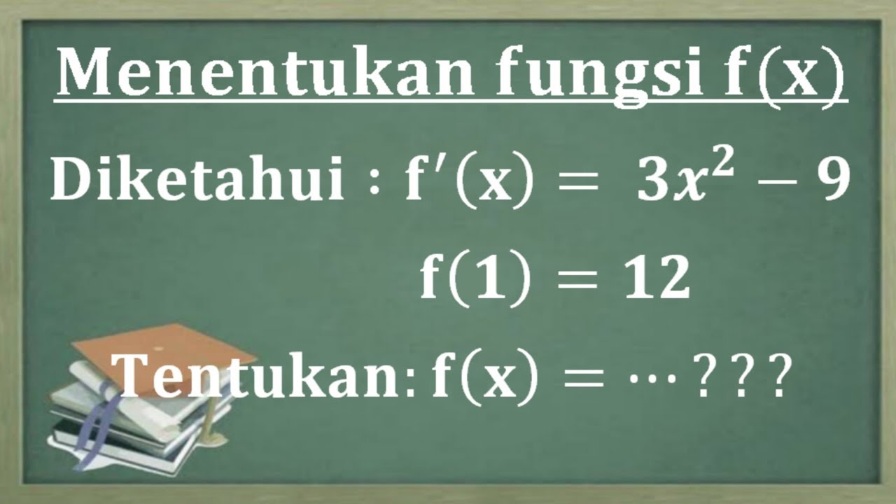 Integral Cara Menentukan Fungsi F X Dari Suatu Fungsi Turunan Dengan Menggunakan Rumus Intgeral Youtube