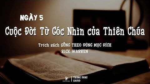 NGÀY 5 | CUỘC ĐỜI TỪ GÓC NHÌN CỦA THIÊN CHÚA | SỐNG THEO ĐÚNG MỤC ĐÍCH | RICK WARREN | TD RADIO