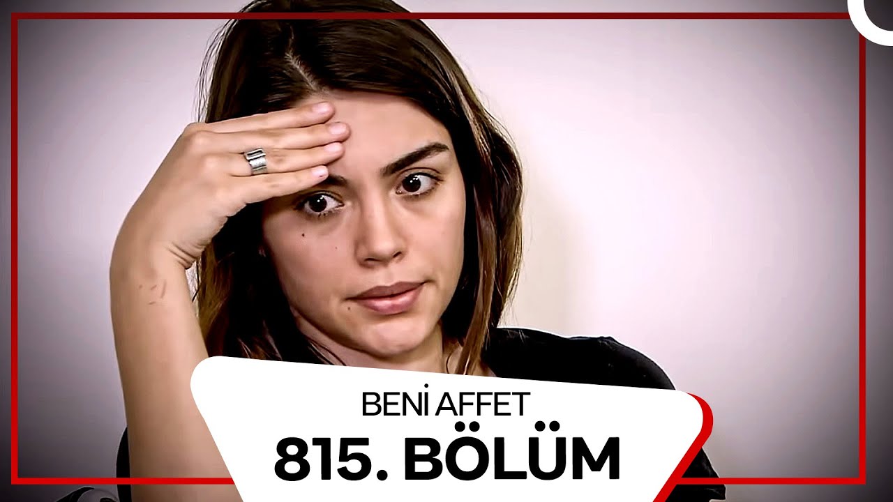 Beni Affet 815.  Bölüm