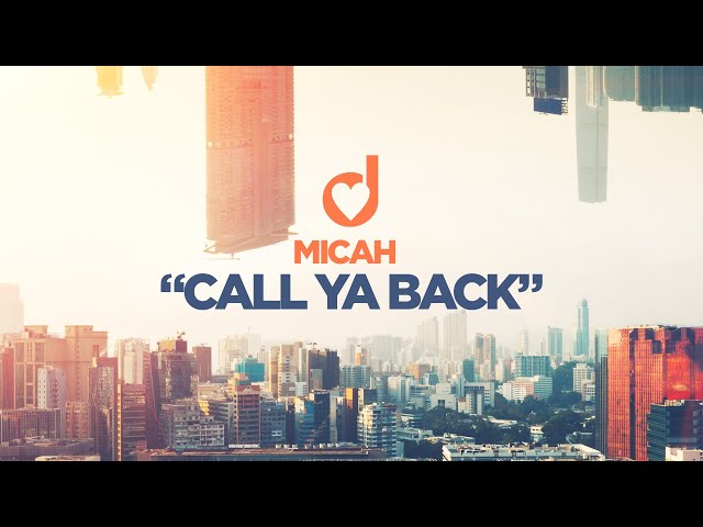 Micah - Call Ya Back