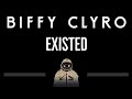 Biffy Clyro • Existed (CC) 🎤 [Karaoke] [Instrumental Lyrics]