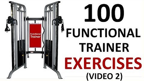 100 Functional Trainer Exercises (Video 2) For Creating Your Functional Trainer Routine