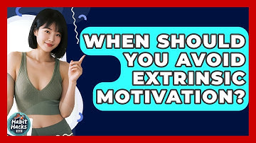 When Should You Avoid Extrinsic Motivation? - Habit Hacks Hub
