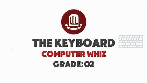 Computer whiz|The keyboard|Grade 02