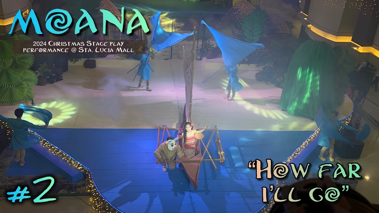 Disney’s Moana - “How Far I’ll Go” 🌊🚣 | Stage Play Performance (2024) | Sta. Lucia Mall