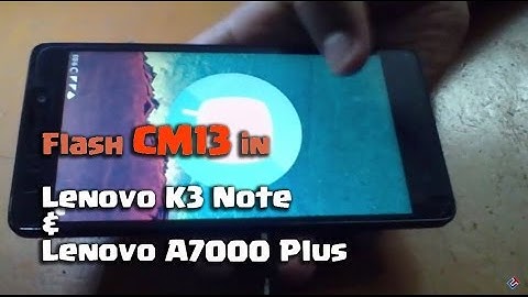 Flash CM13 in Lenovo K3 Note/A7000 Plus