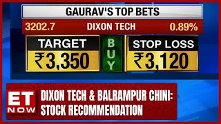 Dixon Tech & Balrampur Chini Stock Recommendation From Gaurav Bissa Stock Market Et Now