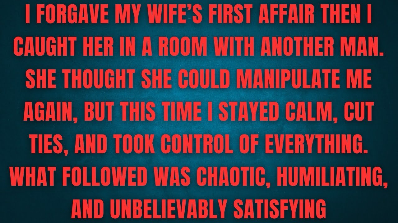 I FORGAVE MY WIFE'S FIRST AFFAIR THEN I CAUGHT HER IN A ROOM WITH ANOTHER MAN.SHE THOUGHT SHE COULD
