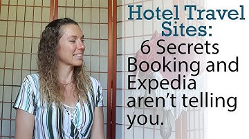Hotel Travel Sites: 6 Secrets Booking and Expedia aren