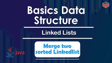 Merge two sorted Linkedlist  | Module : Linked Lists | In English | Java | Video_16