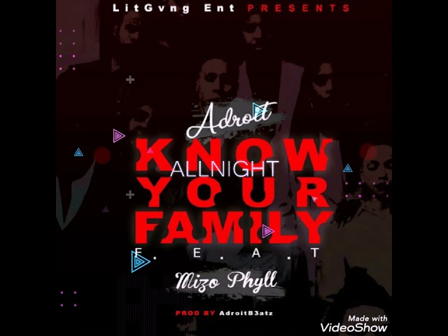 Adroit - Know Your Family (Feat Mizo Phyll) (Audio) class=