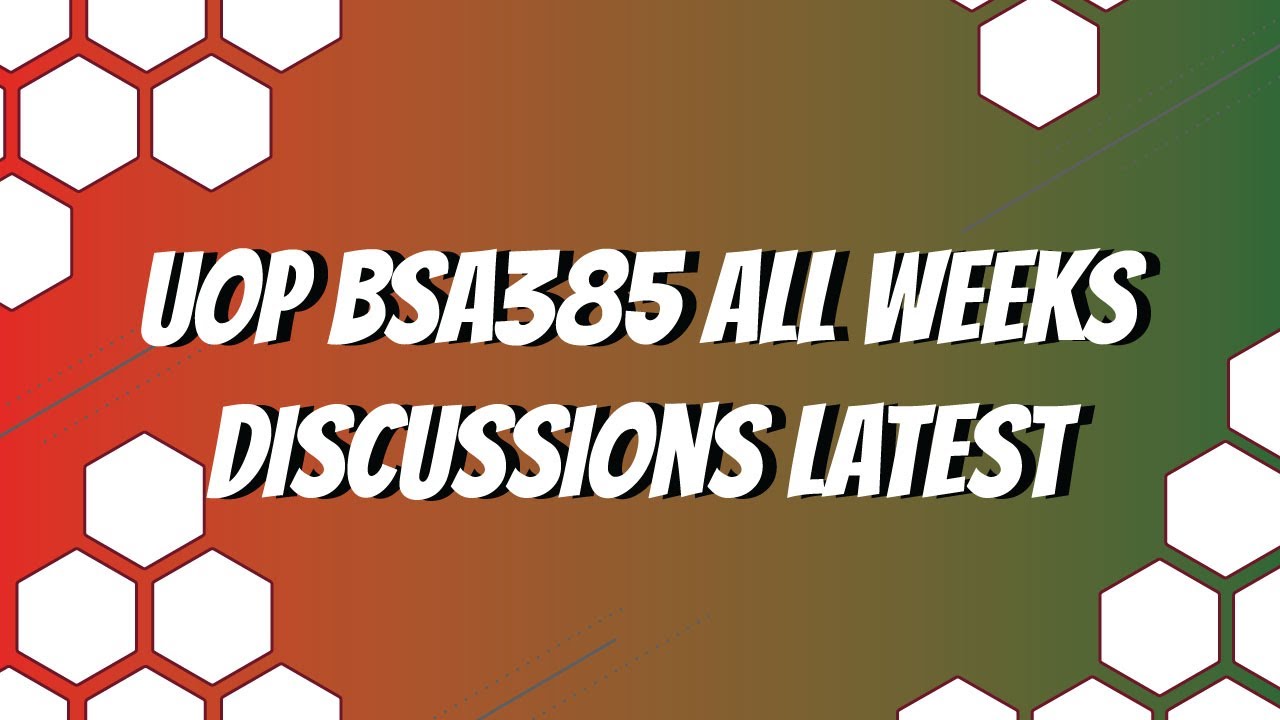 UOP BSA385 All Weeks Discussions Latest 2020