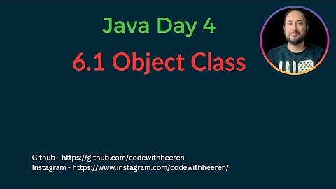 Day 4 - [#6.1] Object Class in Java