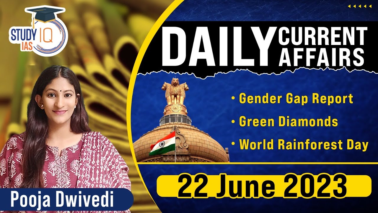 Daily Current Affairs for UPSC CSE Exam | 22 June 2023 | StudyIQ IAS ...