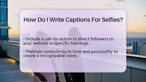 How Do I Write Captions For Selfies? - Everyday-Networking