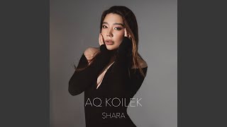 AQ KOILEK - SHARA