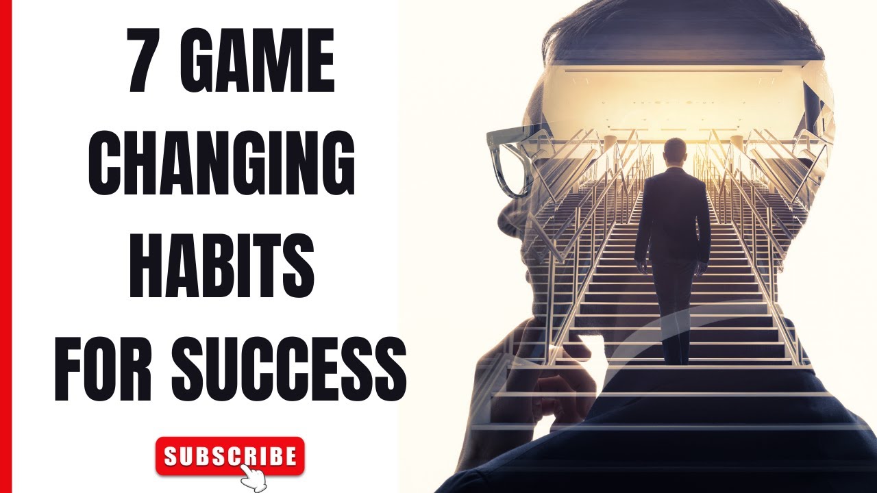 7 Game Changing Habits for Success - YouTube