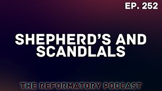 Shepherd's And Scandals (Ep. 252)