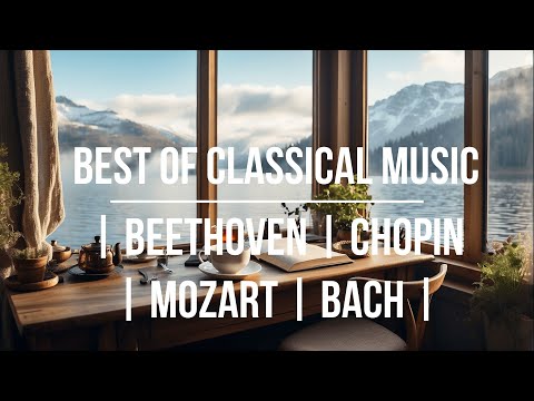 BEST OF CLASSICAL MUSIC | Beethoven | Chopin | Mozart | Bach |