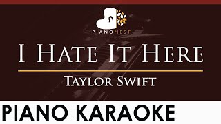 Download Lagu Taylor Swift - I Hate It Here - HIGHER Key (Piano Karaoke Instrumental) MP3