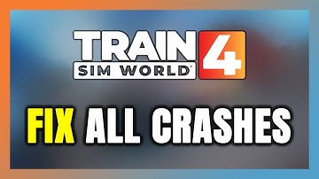 FIX Train Sim World 4 Crashing, Freezing, Not Launching, Stuck & Black Screen