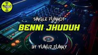 Funkot - BENNI JHUDUH YUNUZ FUNKY #Funkytonestyle