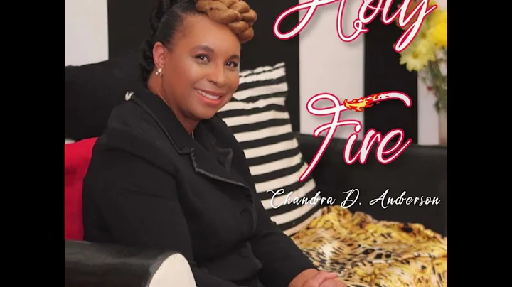 Chandra D. Anderson - HOLY FIRE Official Audio
