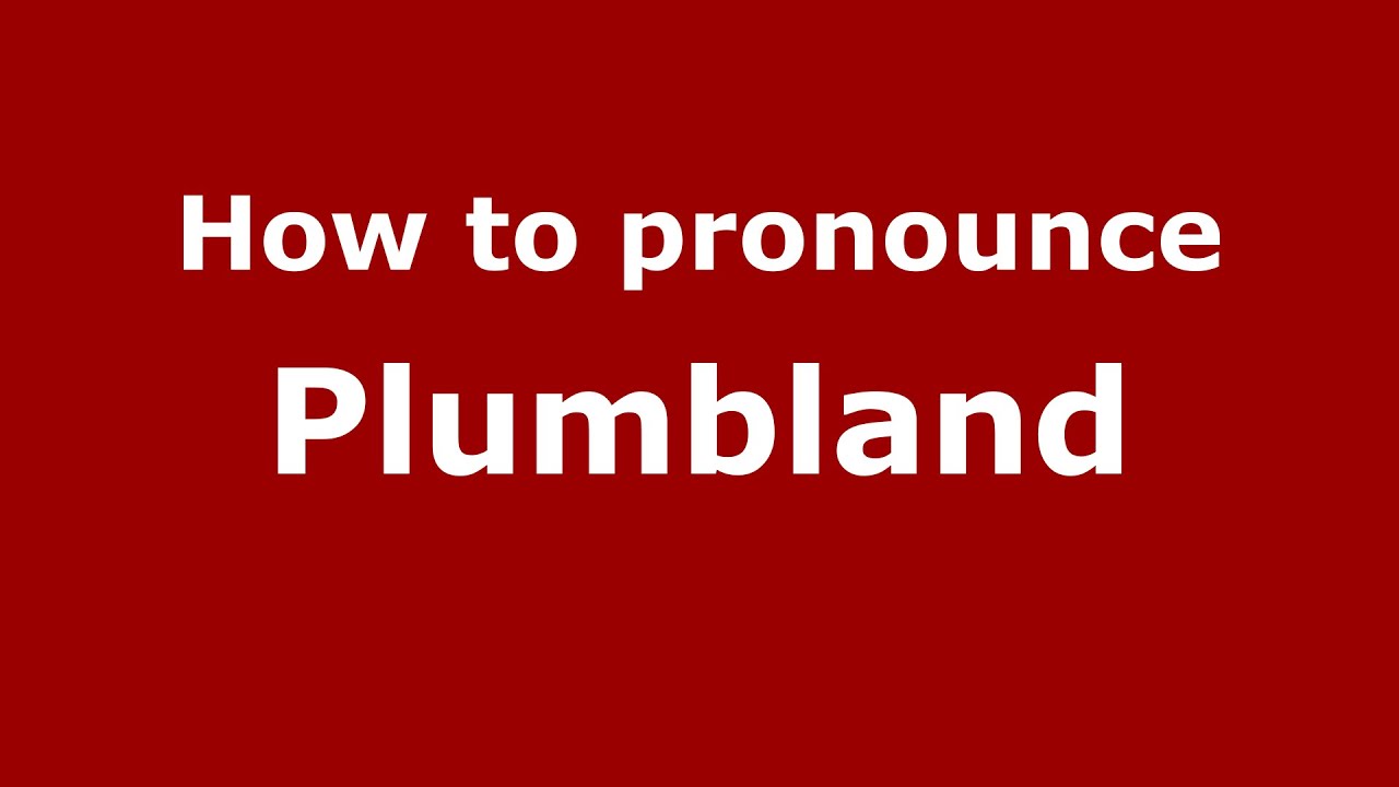 How to pronounce Plumbland (English/UK) - PronounceNames.com