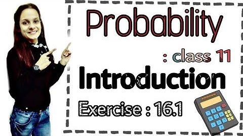 Chapter-16 Probability | Introduction | Exercise-16.1 | class 11