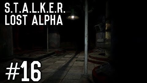 S.T.A.L.K.E.R.: Lost Alpha - Part 16 [Playthrough] [Walkthrough] [Gameplay]