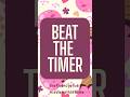 ✨ BEAT THE TIMER ✨