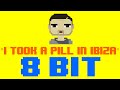I Took A Pill In Ibiza (8 Bit Remix Cover Version) [Tribute to Mike Posner] - 8 Bit Universe