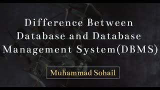 Video 2 Difference between Database and Database Management System