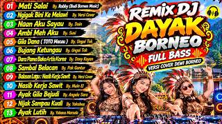 13 Hits Remix DJ Dayak Borneo Full Bass 🔥 | Cover Dewi Borneo