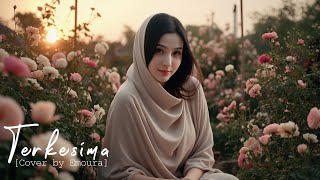 TERKESIMA - RHOMA IRAMA feat NOER HALIMAH [COVER BY EMOURA]