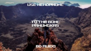 Pamungkas - To The Bone 8D AUDIO