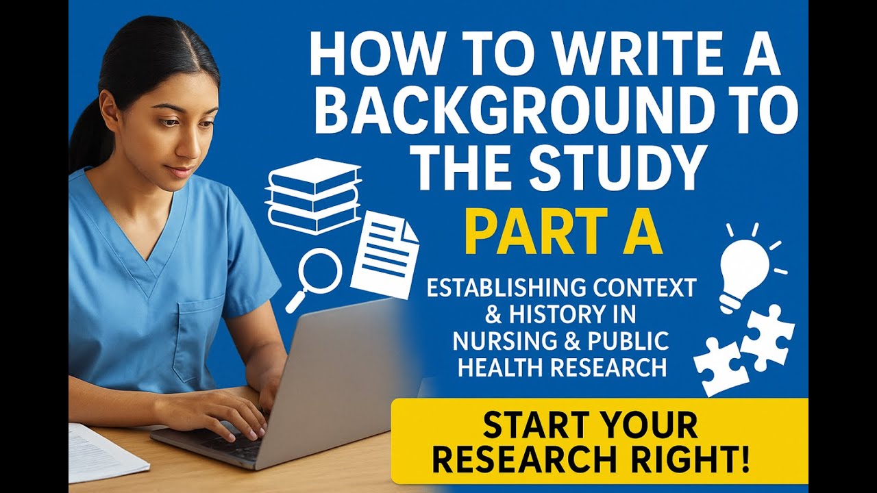 Practical Example on Writing a “Background to the Study” for Nursing ...