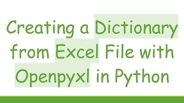 Creating a Dictionary from Excel File with Openpyxl in Python