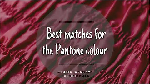 Topic Tuesdays || Best Matches for the Pantone Col...