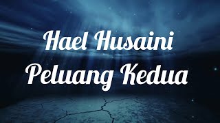 Download Lagu Hael Husaini - Peluang Kedua (Cover) Lirik Download Lagu Hael Husaini - Peluang Kedua (Cover) Lirik
