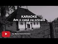 Am o casă ca oricare - KARAOKE