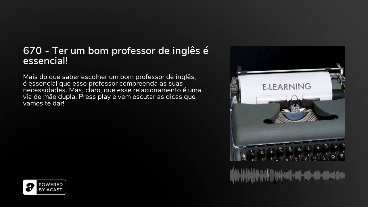 670 - Ter um bom professor de inglês é essencial!