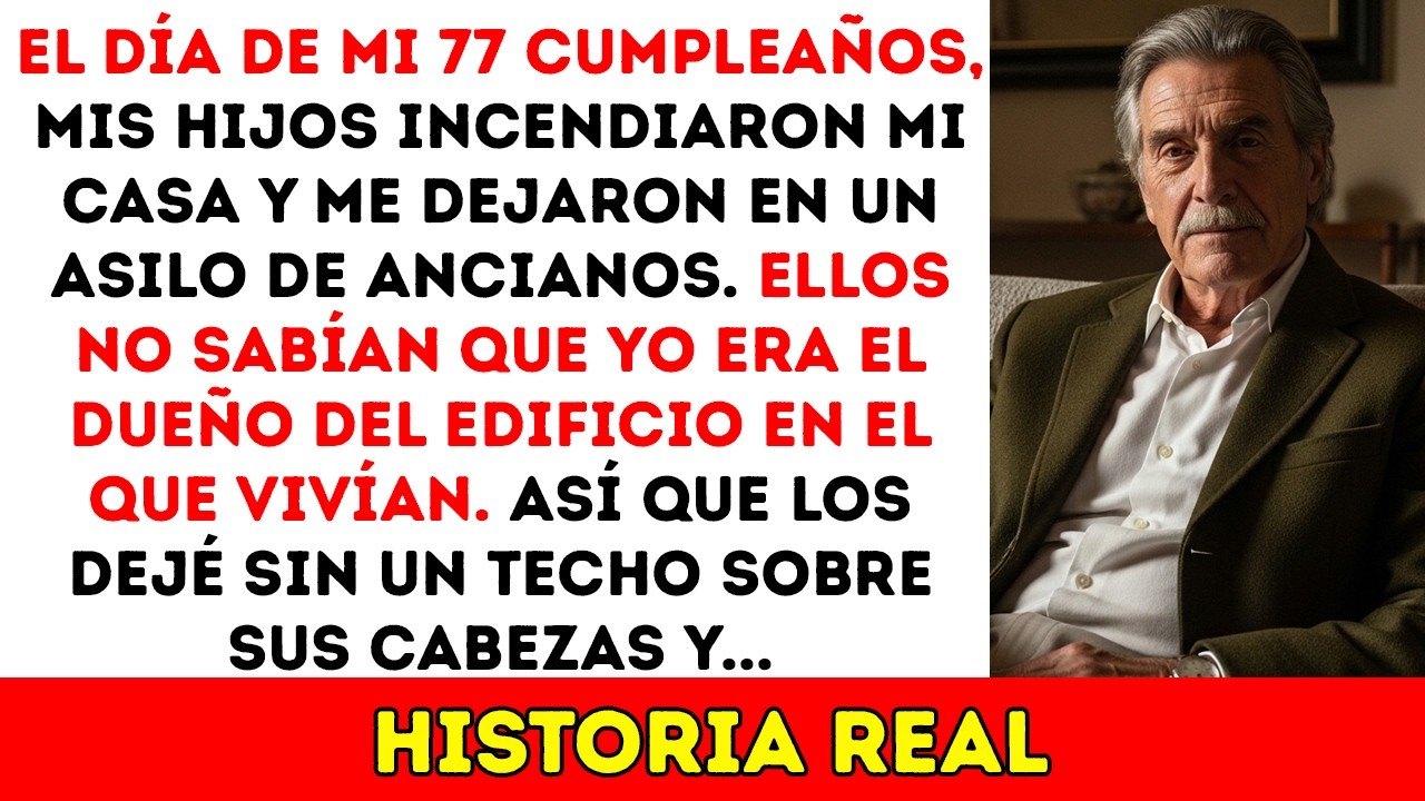 En Mi Cumpleaños 77, Mis Hijos Incendiaron Mi Casa Y Me Dejaron En Un Asilo, Así Que Yo... Historias