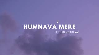 HUMNAVA MERE | 🎧Best audio experience | Ft.Jubin Nautiyal |