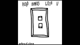 hold hands with u - awkward silence (official version)