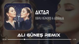 Ah Yar Çağırsan Gelmem Mi - Ebru Gündeş & Assala (Ali Güneş Remix)